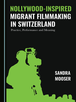 cover image of Nollywood-Inspired Migrant Filmmaking in Switzerland